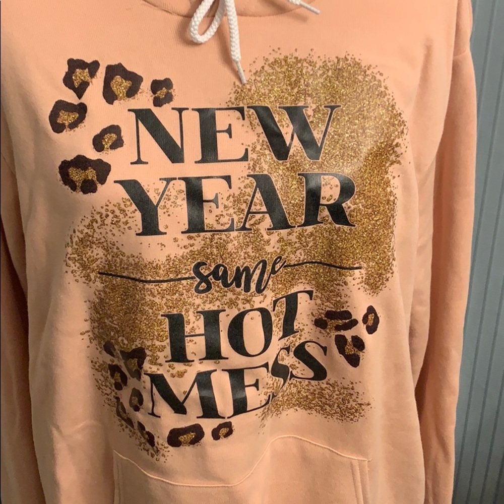 NWOT. New Year Same Hot Mess Hoodie.